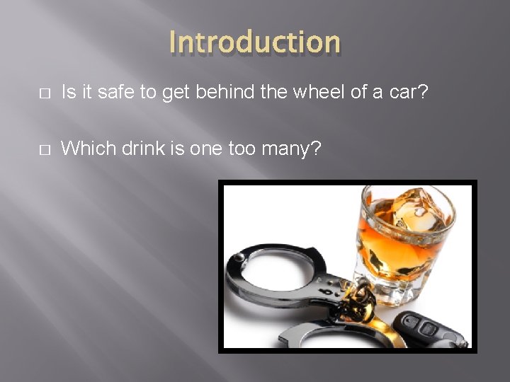 Introduction � Is it safe to get behind the wheel of a car? �