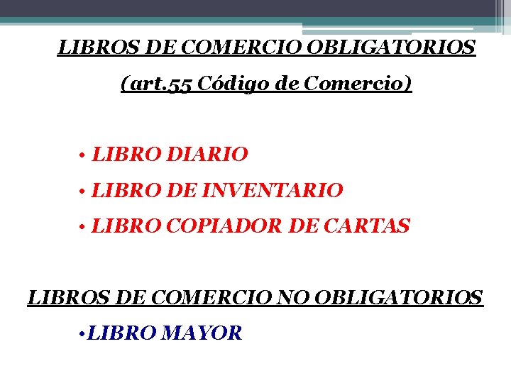 LIBROS DE COMERCIO OBLIGATORIOS 10 (art. 55 Código de Comercio) • LIBRO DIARIO •