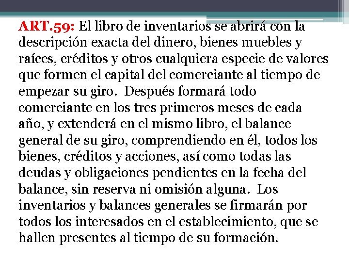 ART. 59: El libro de inventarios se abrirá con la descripción exacta del dinero,