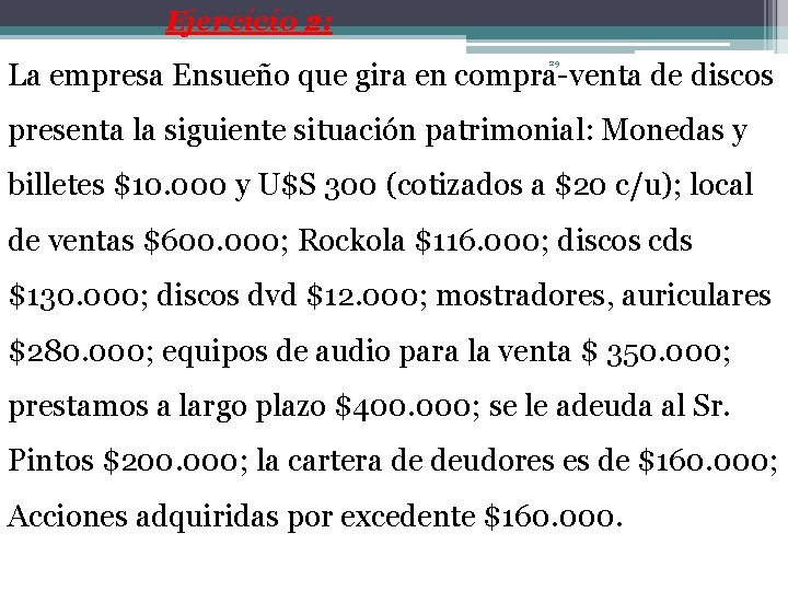 Ejercicio 2: La empresa Ensueño que gira en compra-venta de discos 29 presenta la