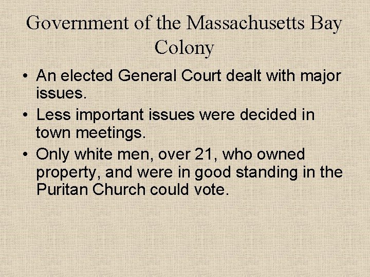 Government of the Massachusetts Bay Colony • An elected General Court dealt with major