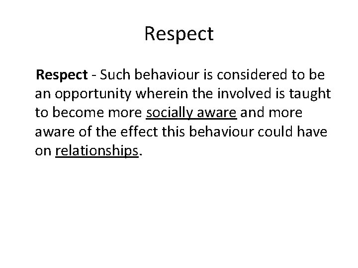 Respect - Such behaviour is considered to be an opportunity wherein the involved is