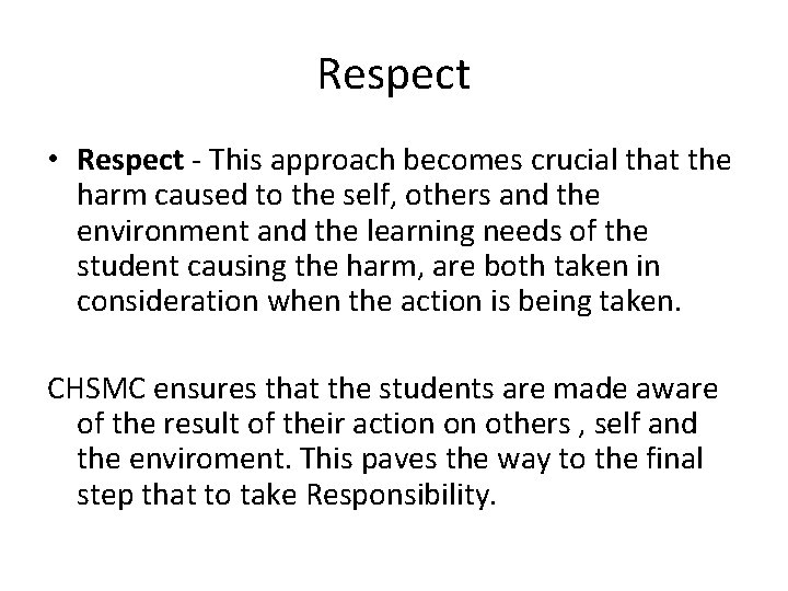 Respect • Respect - This approach becomes crucial that the harm caused to the