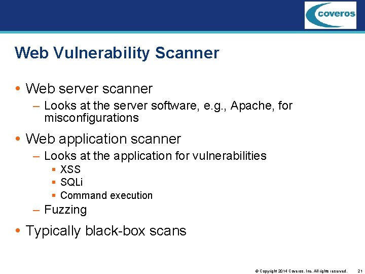 Web Vulnerability Scanner Web server scanner – Looks at the server software, e. g.
