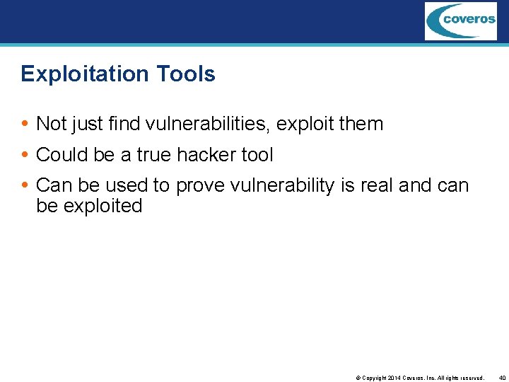 Exploitation Tools Not just find vulnerabilities, exploit them Could be a true hacker tool