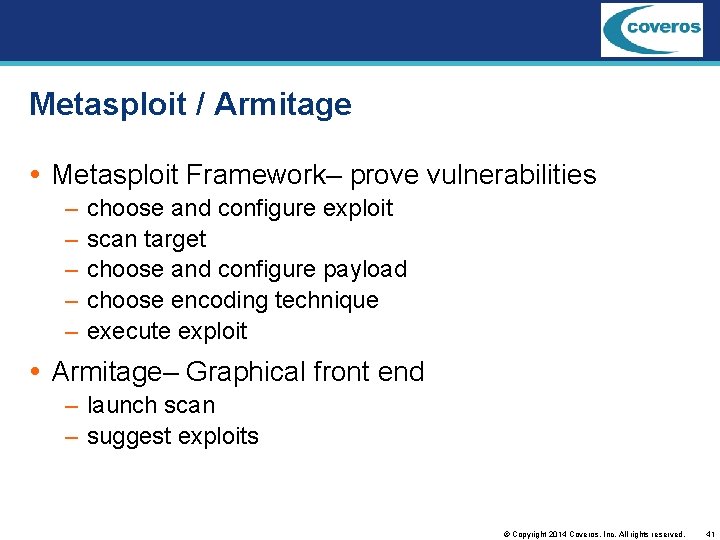 Metasploit / Armitage Metasploit Framework– prove vulnerabilities – – – choose and configure exploit