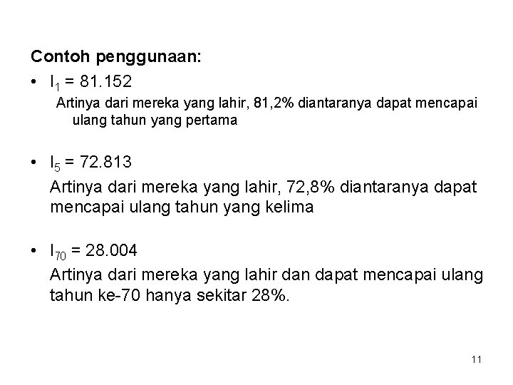 Contoh penggunaan: • l 1 = 81. 152 Artinya dari mereka yang lahir, 81,