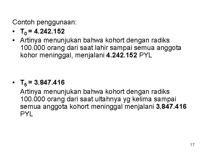 Contoh penggunaan: • T 0 = 4. 242. 152 • Artinya menunjukan bahwa kohort