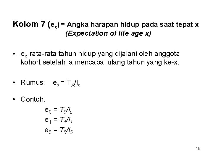 Kolom 7 (ex) = Angka harapan hidup pada saat tepat x (Expectation of life