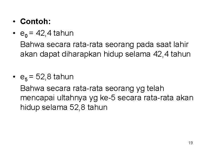  • Contoh: • e 0 = 42, 4 tahun Bahwa secara rata-rata seorang