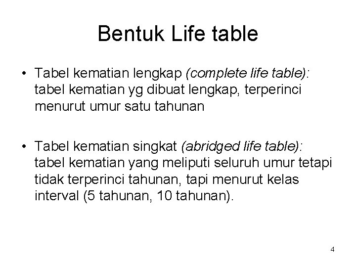 Bentuk Life table • Tabel kematian lengkap (complete life table): tabel kematian yg dibuat