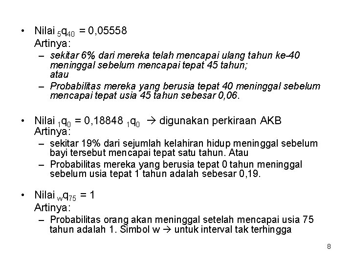  • Nilai 5 q 40 = 0, 05558 Artinya: – sekitar 6% dari