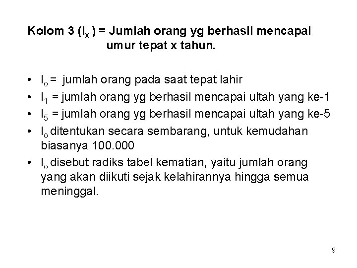 Kolom 3 (lx ) = Jumlah orang yg berhasil mencapai umur tepat x tahun.