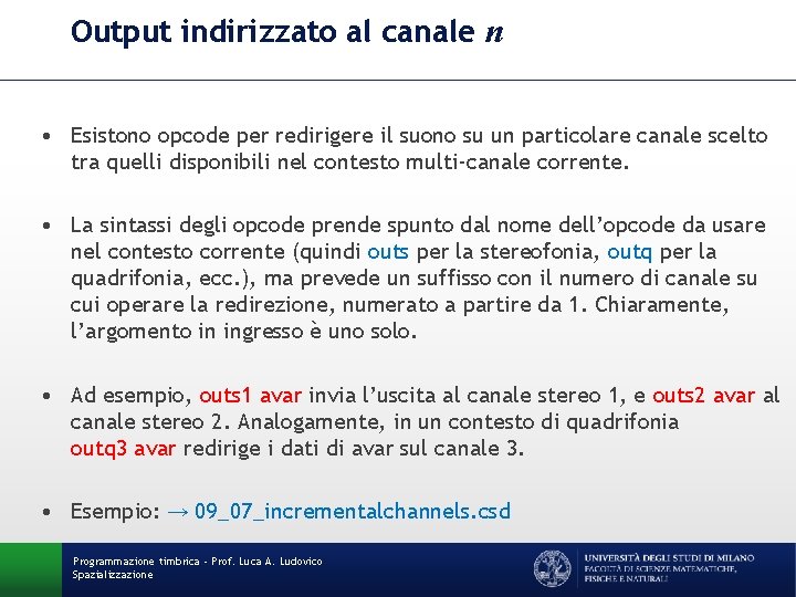 Output indirizzato al canale n • Esistono opcode per redirigere il suono su un