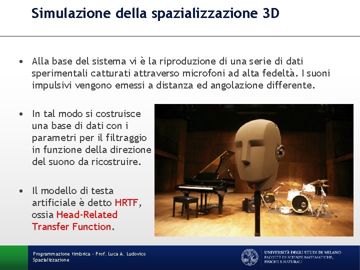 Simulazione della spazializzazione 3 D • Alla base del sistema vi è la riproduzione