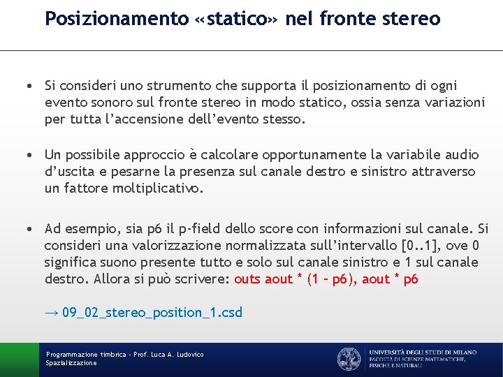 Posizionamento «statico» nel fronte stereo • Si consideri uno strumento che supporta il posizionamento