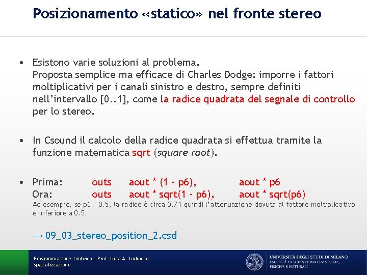 Posizionamento «statico» nel fronte stereo • Esistono varie soluzioni al problema. Proposta semplice ma