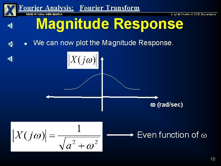 Fourier Analysis: Fourier Transform Magnitude Response n We can now plot the Magnitude Response.