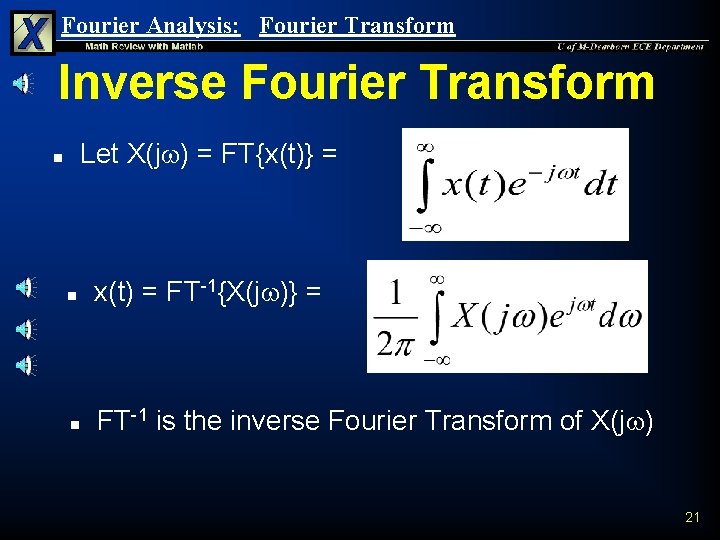 Fourier Analysis: Fourier Transform Inverse Fourier Transform Let X(j ) = FT{x(t)} = n