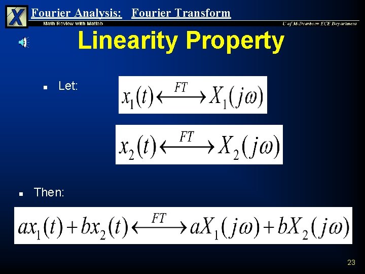 Fourier Analysis: Fourier Transform Linearity Property n n Let: Then: 23 