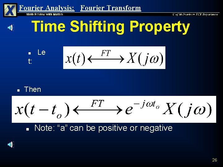 Fourier Analysis: Fourier Transform Time Shifting Property n Le t: n Then : n