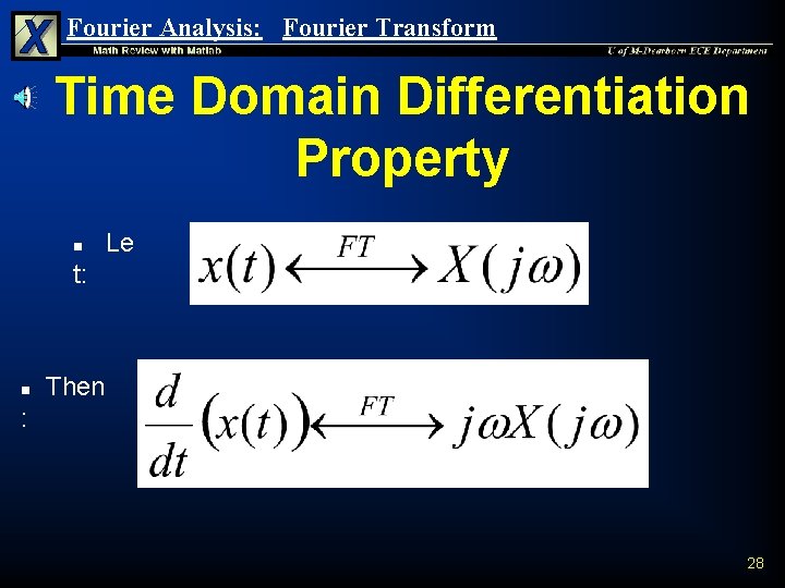 Fourier Analysis: Fourier Transform Time Domain Differentiation Property n Le t: n Then :
