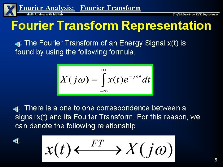 Fourier Analysis: Fourier Transform Representation The Fourier Transform of an Energy Signal x(t) is