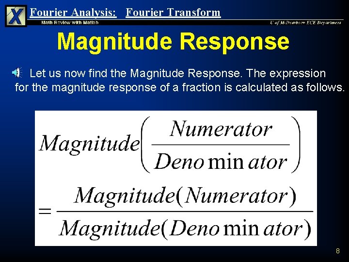 Fourier Analysis: Fourier Transform Magnitude Response Let us now find the Magnitude Response. The