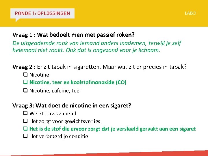 LABO Vraag 1 : Wat bedoelt men met passief roken? De uitgeademde rook van