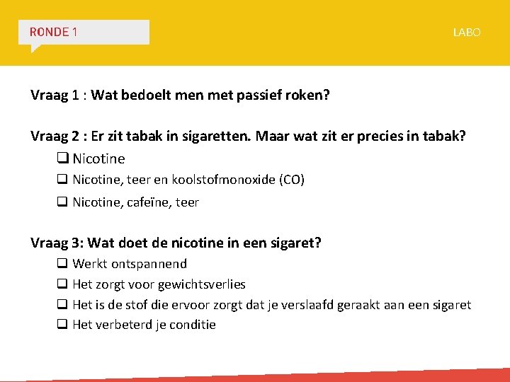 LABO Vraag 1 : Wat bedoelt men met passief roken? Vraag 2 : Er