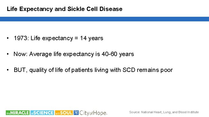 Life Expectancy and Sickle Cell Disease • 1973: Life expectancy = 14 years •