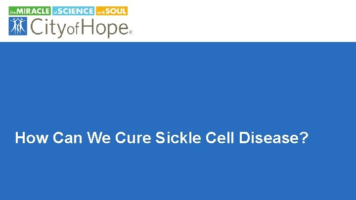 How Can We Cure Sickle Cell Disease? 