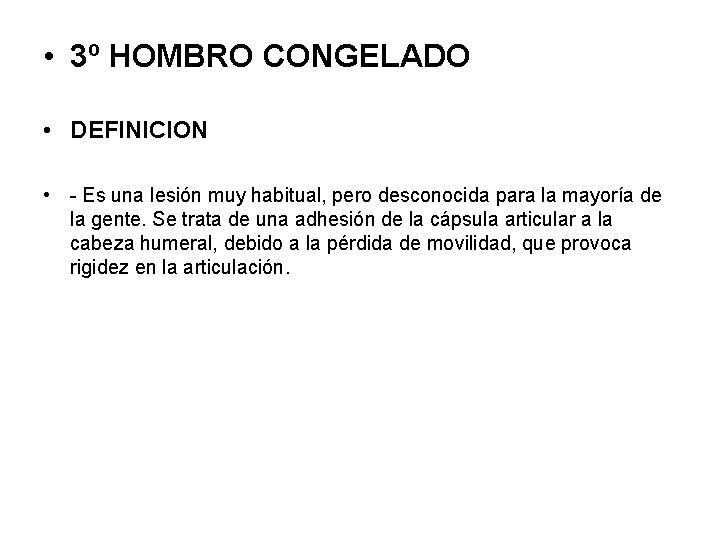  • 3º HOMBRO CONGELADO • DEFINICION • - Es una lesión muy habitual,