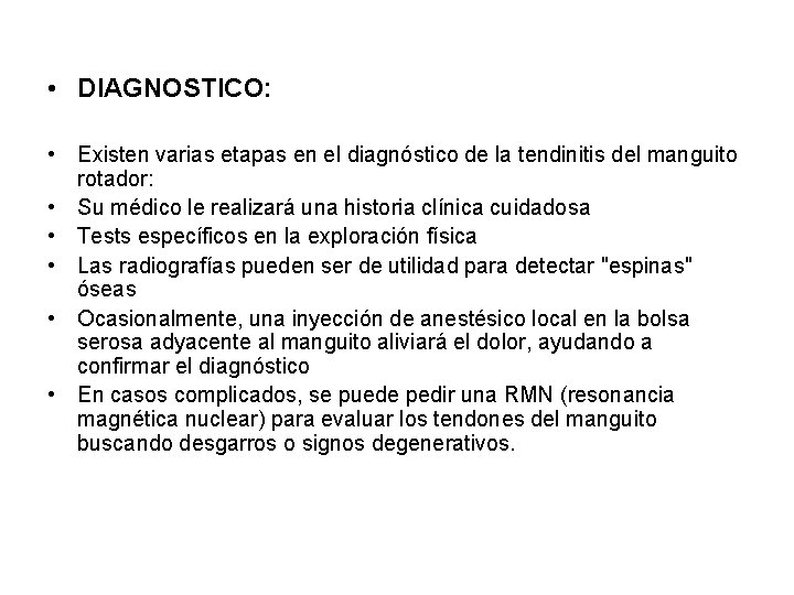  • DIAGNOSTICO: • Existen varias etapas en el diagnóstico de la tendinitis del