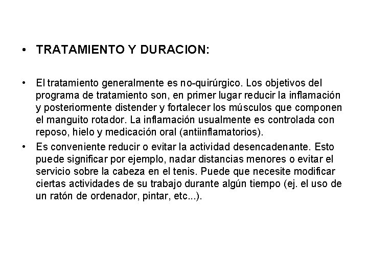  • TRATAMIENTO Y DURACION: • El tratamiento generalmente es no-quirúrgico. Los objetivos del