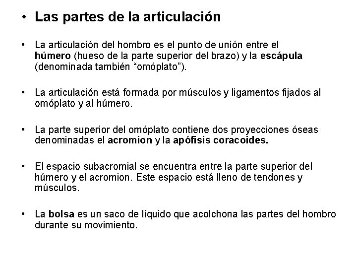  • Las partes de la articulación • La articulación del hombro es el