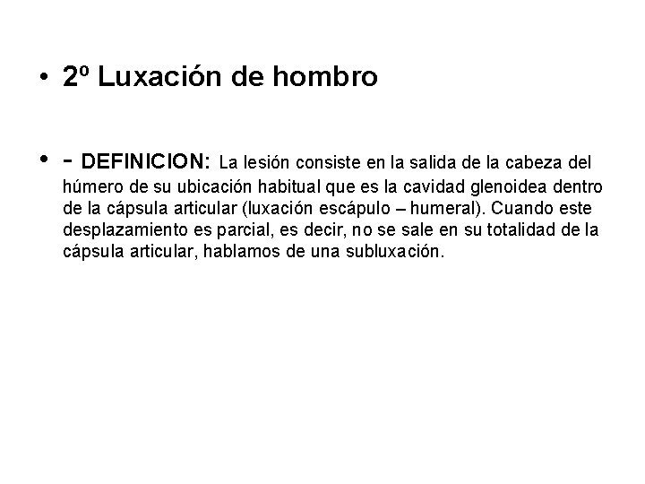  • 2º Luxación de hombro • - DEFINICION: La lesión consiste en la