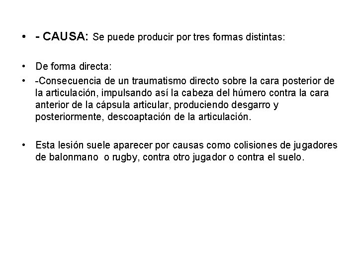  • - CAUSA: Se puede producir por tres formas distintas: • De forma