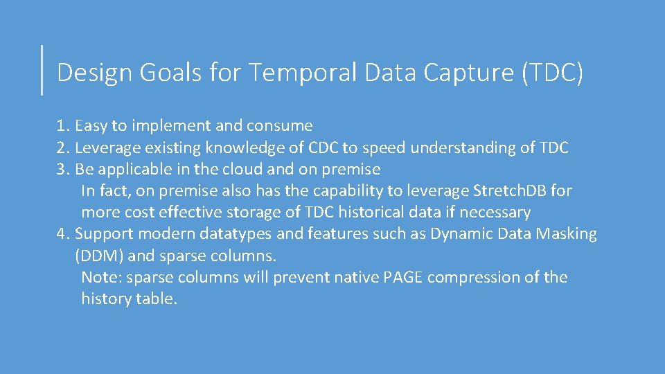 Design Goals for Temporal Data Capture (TDC) 1. Easy to implement and consume 2.