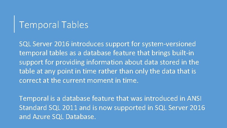 Temporal Tables SQL Server 2016 introduces support for system-versioned temporal tables as a database