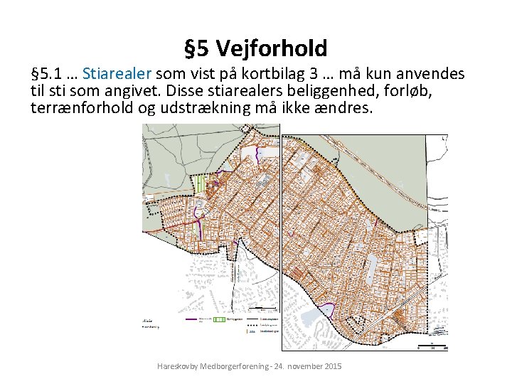 § 5 Vejforhold § 5. 1 … Stiarealer som vist på kortbilag 3 …