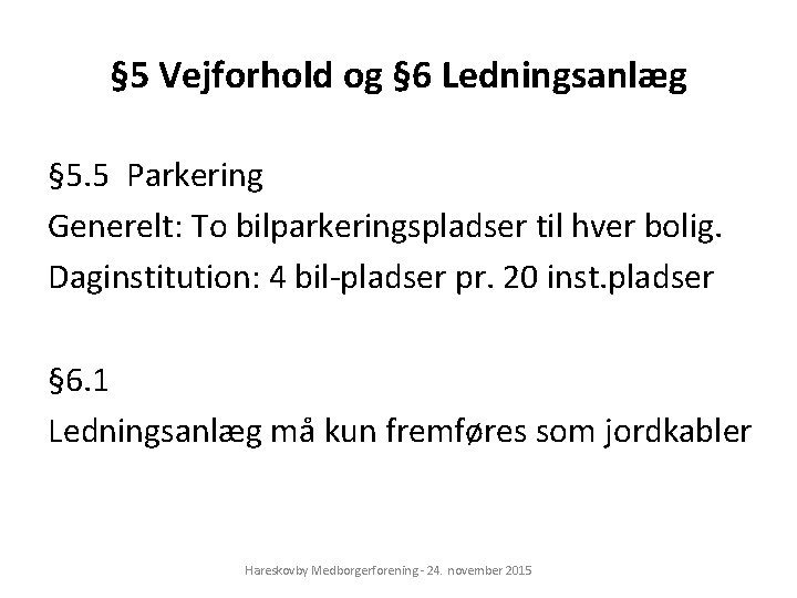 § 5 Vejforhold og § 6 Ledningsanlæg § 5. 5 Parkering Generelt: To bilparkeringspladser