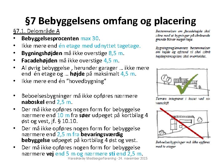 § 7 Bebyggelsens omfang og placering § 7. 1. Delområde A • Bebyggelsesprocenten max