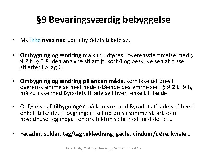 § 9 Bevaringsværdig bebyggelse • Må ikke rives ned uden byrådets tilladelse. • Ombygning