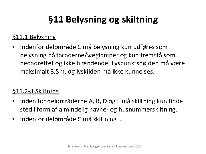 § 11 Belysning og skiltning § 11. 1 Belysning • Indenfor delområde C må