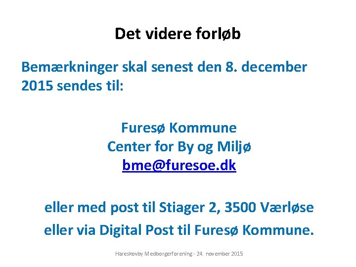 Det videre forløb Bemærkninger skal senest den 8. december 2015 sendes til: Furesø Kommune