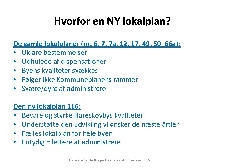 Hvorfor en NY lokalplan? De gamle lokalplaner (nr. 6, 7, 7 a, 12, 17,