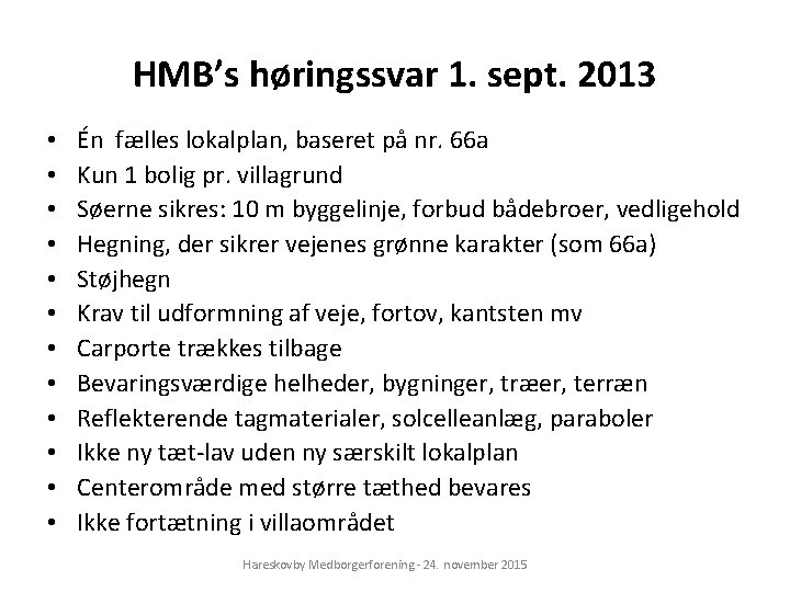 HMB’s høringssvar 1. sept. 2013 • • • Én fælles lokalplan, baseret på nr.