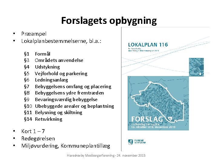 Forslagets opbygning • Præampel • Lokalplanbestemmelserne, bl. a. : § 1 § 3 §