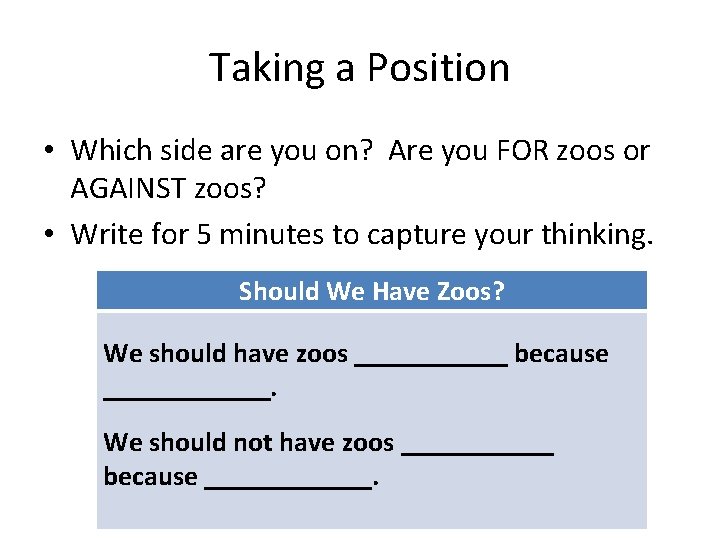 Taking a Position • Which side are you on? Are you FOR zoos or